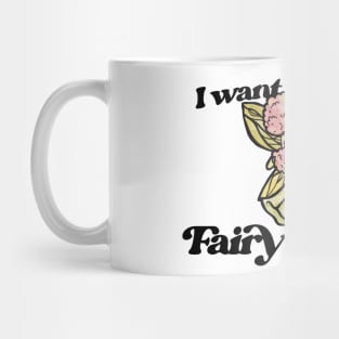 I want to live in a fairy garden Mug